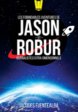 Les Formidables Aventures de Jason et Robur, journalistes extra-dimensionnels