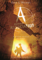 A comme Association, tome 3 : L'étoffe fragile du monde