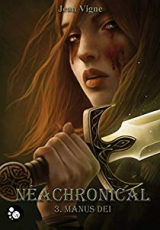 Néachronical, tome 3 : Manus Dei