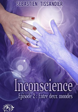 Inconscience, tome 2 - Entre deux mondes