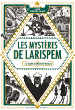 Les Mystères de Larispem : Le sang jamais n'oublie