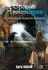 Hérodias et le porteur de lumière : Epopées Avaloniennes Tome 2