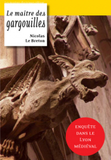 La Geste de Lyon, Tome 1 : Le maître des gargouilles