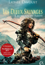 Les Dieux sauvages, tome 2 : Le Verrou du fleuve