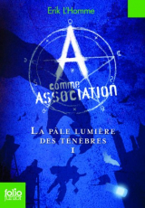 A comme Association, tome 1 : La pâle lumière des ténèbres