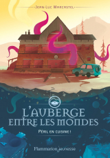 L'auberge entre les mondes, tome 1 : Péril en cuisine !