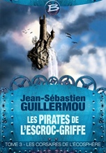 Les Pirates de L'Escroc-Griffe, Tome 3 : Les Corsaires de l'Écosphère